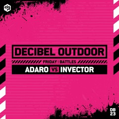 Adaro Vs Invector  | Decibel outdoor 2023 | Battles | Friday