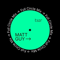 TSZR Full Circle Mix: Matt Guy