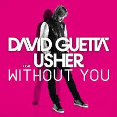 David Guetta & Usher &  ARTY -  WITHOU YOU (GRACE BLOEM MASH UP ACAPELLAS MIX CUT) mp3