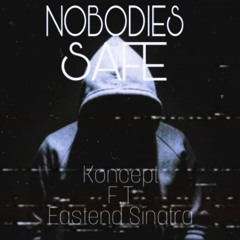 Nobodies Safe - Koncept F.T Eastend Sinatra