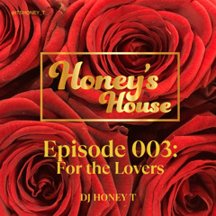 Honey's House 003: For the Lovers