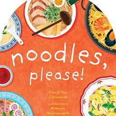 Read EBOOK 📘 Noodles, Please! (A to Z Foods of the World) by  Cheryl Yau Chepusova &