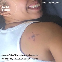 streamFM w/ life is beautiful records - 7th August 2024