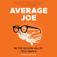 VIEW KINDLE 💛 Average Joe: Be the Silicon Valley Tech Genius by  Shawn Livermore,Mik