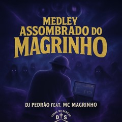 MEDLEY ASSOMBRADO DO MC MAGRINHO 01 ((DJ PEDRÃO)) #RDA