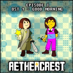 AETHERCREST [Episode I] - Good Morning (OST 1)