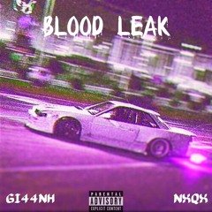 BLOOD LEAK - NXQX x GI44NH