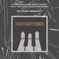 G-DRAGON - HOME SWEET HOME (Ahim X Axit X Deva Remix)