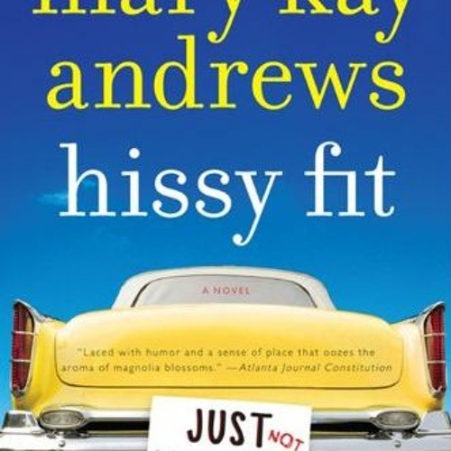 VIEW [PDF EBOOK EPUB KINDLE] Hissy Fit: A Novel by  Mary Kay Andrews 📍