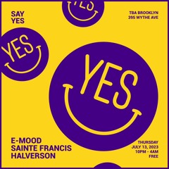 Say Yes 07.13.23 (E-Mood at TBA Brooklyn)