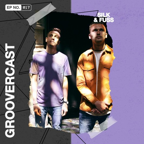 Groovercast | 017 Silk & Fuss