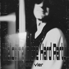 OLI VIER - Welcome in the Hard Party-