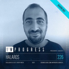 InProgress 226 - Halaros - 26.08.21