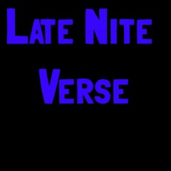 Late Nite Verse