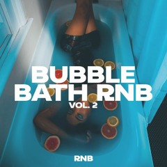 Bubble Bath RnB Vol.2
