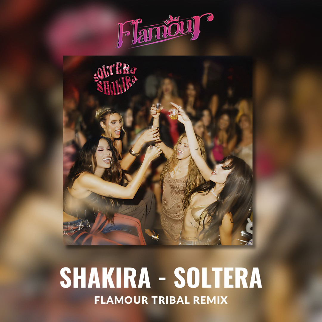 Stream Shakira - Soltera (Flamour Tribal Mix) FREEDOWNLOAD by FLAMOUR |  Listen online for free on SoundCloud