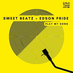 Sweet Beatz & Edson Pride - Play My Song (Original Mix)