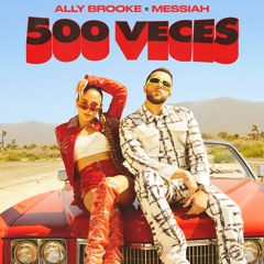 Ally Brooke & Messiah - 500 Veces