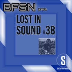 Saturo Sounds - BFSN pres. Lost In Sound #38 - March 2024