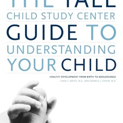 ⚡pdf✔ The Yale Child Study Center Guide to Understanding Your Child: Healthy