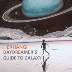 Herhangi - Daydreamer's Guide To Galaxy