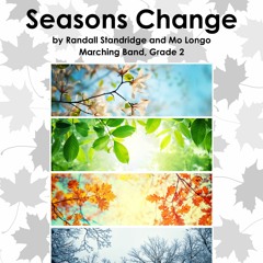 Seasons Change (Marching Band, Grade 2, Randall Standridge and Mo Longo)