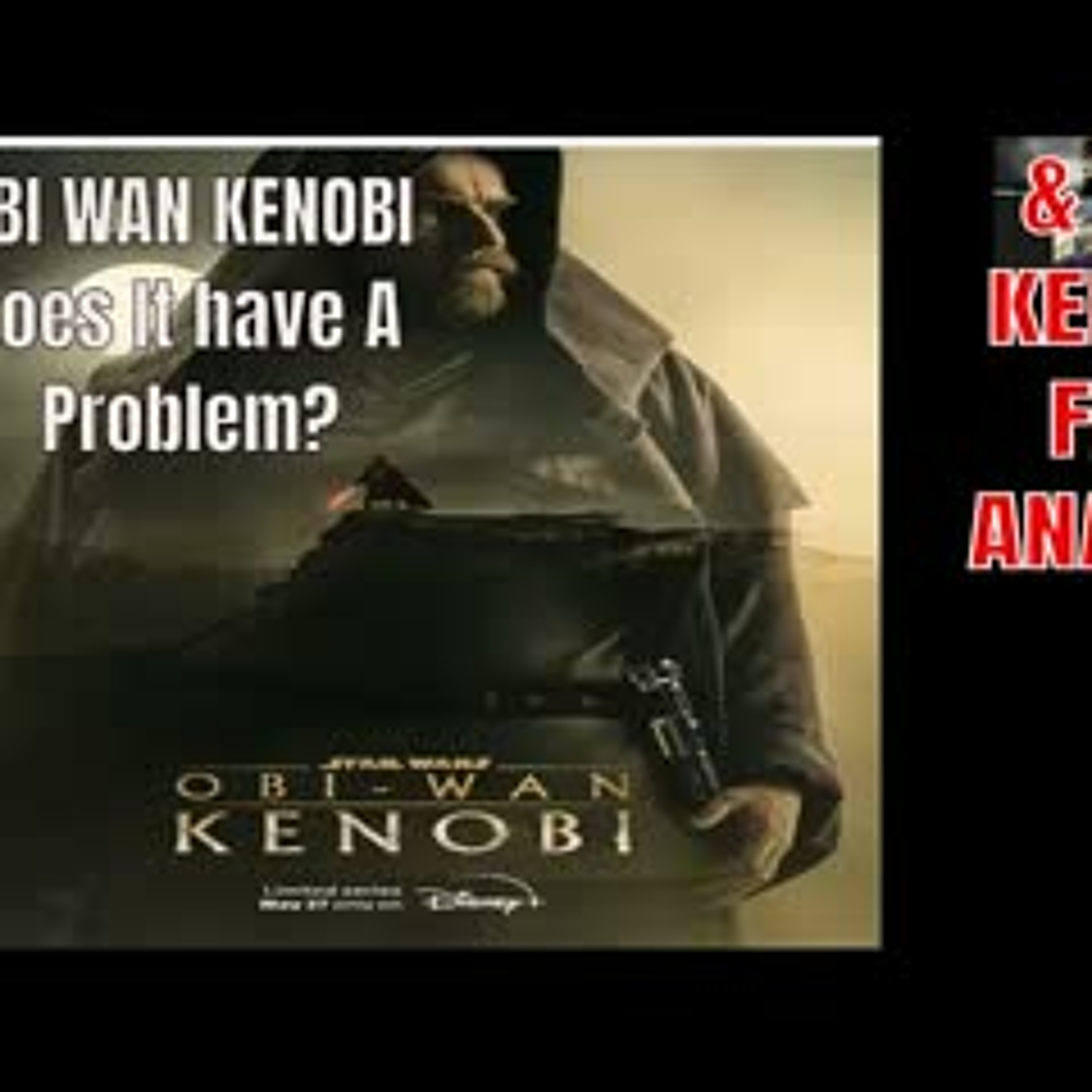 Obi-Wan Kenobi - Is It A Hit ? Or Does It Have Problems? Did Kenobi Fail Anakin? episode artwork