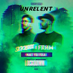 Sickmode & Fraw - Make You Freak (UNRELENT RAWTRAP EDIT)