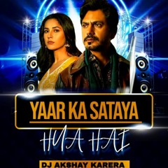 Yaar Ka Sataya Hua Hai ( Remix )| B Praak | Jaani | Dj Akshay Karera