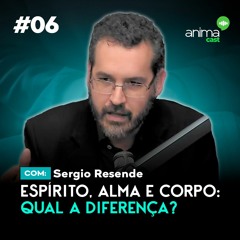 Espírito, alma e corpo: Qual a difereça? | com Sergio Resende