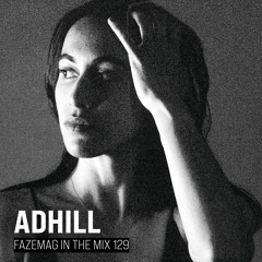 ADHILL – FAZEmag In The Mix 129