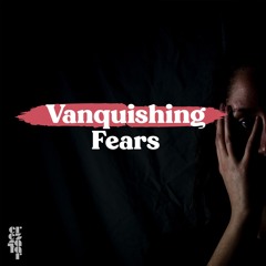 Vanquishing Fears (number: massei)