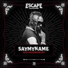 Escape Halloween 2023 Official Mixtape Series: SAYMYNAME