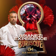 BURLESQUE GUII MESQUITA-PROMOSET BRIANEZI EXPERIENCE