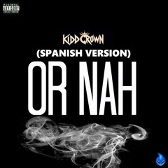 Or Nah (Spanish Remix)