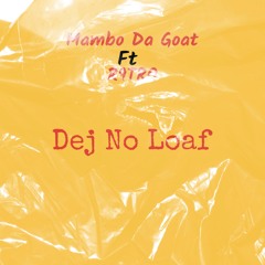 Dej No Loaf (feat. R9TRO)