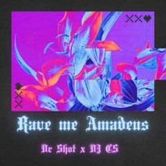 RAVE ME AMADEUS - DJ CS X DR SHOT