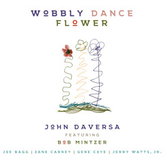 Wobbly Dance Flower (feat. Bob Mintzer, Joe Bagg, Zane Carney, Gene Coye & Jerry Watts, Jr.)