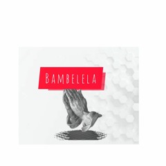 Bambelela (feat) soulmentor, notty & mpasi