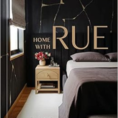 [Download] KINDLE 📔 Home with Rue: Style for Everyone [An Interior Design Book] by K