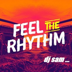 FEEL THE RYTHM DJ SAM