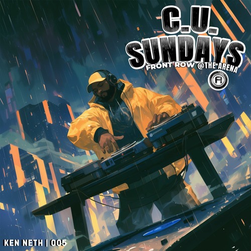 Front Row At The Arena | C.U. Sunday Series | Ken Neth | 005 | Latin Mix