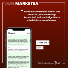 MARKETEA EP041 // Über synthetische Medien mit ChatGPT von OpenAI