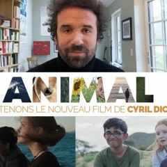 Cyril Dion - Animal ( avant-première Orléans 20 septembre 2021 )