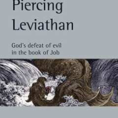Read EPUB ✓ Piercing Leviathan: God's Defeat of Evil in the Book of Job (New Studies