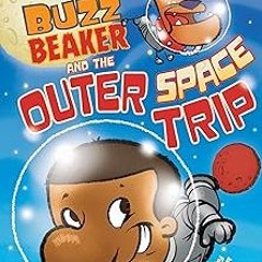 ~Read~[PDF] Buzz Beaker and the Outer Space Trip (Buzz Beaker Books) - Cari Meister (Author),Bi