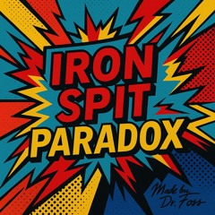 Iron Spit Paradox