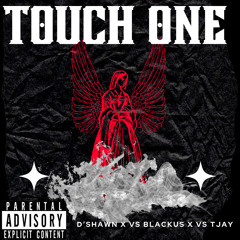D’Shawn X VS Blackus X VS TJay - Touch One