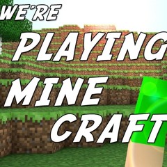 ♪ We're Playing Minecraft - A Minecraft Song Parody