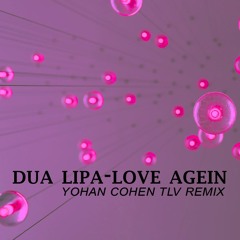 Dua Lipa - Love Again (Yohan Cohen TLV Remix)demo